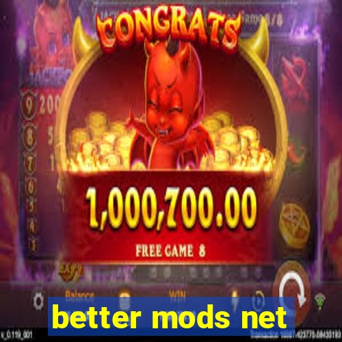 better mods net